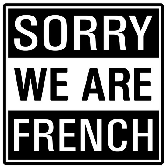 Sorry we are French