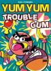 YUM YUM Trouble Gum (deutsch/engl.)